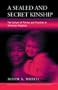 A Sealed & Secret Kinship: Policies & Practices in American Adoption (Public Issues in Anthropological Perspective, V. 3.)