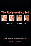 The Reciprocating Self: Human Development In Theological Perspective