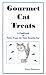 Gourmet cat treats: A cookbook of tasty treats for your favorite cat