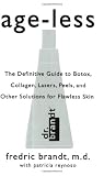 Age-less: The Definitive Guide to Botox, Collagen, Lasers, Peels, and Other Solutions for Flawless Skin