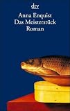 Das Meisterst&uuml;ck - Anna Enquist