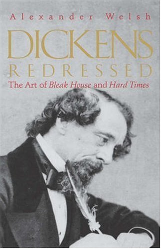 Dickens Redressed: The Art of "Bleak House" and "Hard Times"