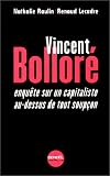 Vincent Bollor�. Enqu�te sur un capitaliste au-dessus de tout soup�on