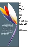So, You Want to Be a Fashion Model?