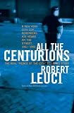 All the Centurions: A New York City Cop Remembers His Years on the Street, 1961-1981