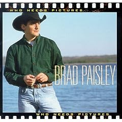 Who Needs Pictures by Brad Paisley
