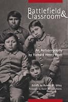 Battlefield & Classroom: Four Decades With the American Indian, 1867-1904
