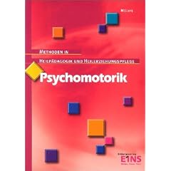 Methoden in Heilp�dagogik und Heilerziehunspflege: Psychomotorik. Methodenkompendium mit zahlreichen Materialien und Anregungen
