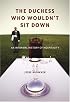 The Duchess Who Wouldn't Sit Down: An Informal History of Hospitality