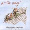 A Tire D'aile : 18 Chansons D'animaux