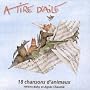 A Tire D'aile : 18 Chansons D'animaux