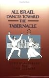 More details of book titled: All Israel Dances Toward The Tabernacle