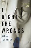 I Right the Wrongs: A Novel