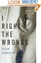 I Right the Wrongs: A Novel