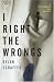 Book I Right the Wrongs: A Novel