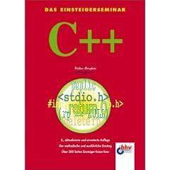 Das Einsteigerseminar. C++. Der methodische und ausf�hrliche Einstieg. �ber 300 Seiten Ein