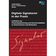 Digitale Signaturen in der Praxis: Leitfaden zur Prozessoptimierung und Kostenreduktion in Unternehmen und Beh�rden