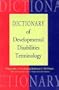Dictionary of Developmental Disabilities Terminology