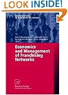 Economics and Management of Franchising Networks (Contributions to Management Science)