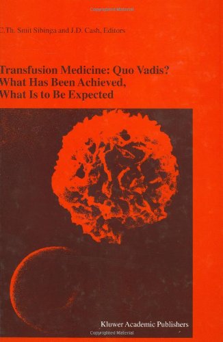 Transfusion Medicine: Quo Vadis? What Has Been Achieved, What Is To Be Expectected