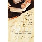 The Muses Among Us: Eloquent Listening and Other Pleasures of the Writer's Craft book cover