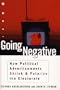 GOING NEGATIVE: How Political Ads Shrink and Polarize the Electorate