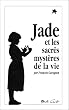 Jade et les sacr�s myst�res de la vie