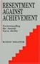 Resentment Against Achievement: Understanding the Assault upon Ability