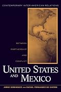 United States and Mexico: Between Partnership and Conflict (Contemporary Inter-American Relations)