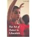 The Art of Dance in Education (Performing Arts Series) (Performing Arts Series)