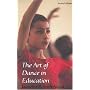 The Art of Dance in Education (Performing Arts Series) (Performing Arts Series)