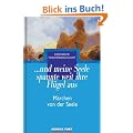 ...und meine Seele spannte weit ihre Fl�gel aus...: M�rchen von der Seele