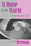 At Home in the World: Cosmopolitanism Now (Convergences: Inventories of the Present)