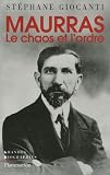 Charles Maurras : Le chaos et l\'ordre