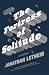 The Fortress of Solitude: A Novel