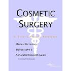 Cosmetic Surgery - A Medical Dictionary, Bibliography, and Annotated Research Guide to... by  Health Publica Icon Health Publications