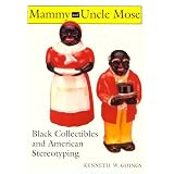 Mammy and Uncle Mose: Black Collectibles and American Stereotyping (Blacks in the... by Kenneth W. Goings