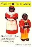 Mammy and Uncle Mose: Black Collectibles and American Stereotyping (Blacks in the Diaspora)