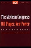 The Mexican Congress: Old Player, New Power (Csis Significant Issues Series)