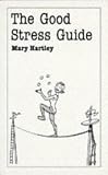 Cover of The Good Stress Guide by Mary Hartley 0859697126