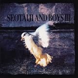 SEOTAIJI AND BOYS III