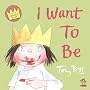 I Want to Be (A Little Princess Story)
