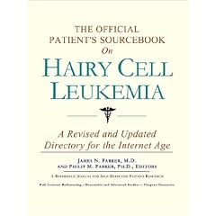 The Official Patient's Sourcebook on Hairy Cell Leukemia by James N., Md. Parker, Philip M., Ph.D. Parker, Icon Health Publications
