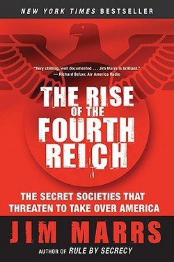 Jim Marrs: The Rise of the Fourth Reich : The Secret Societies That Threaten to Take Over America (Paperback); 2009 Edition