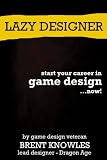 How To Start a Career in Game Design (Lazy Designer Game Design)