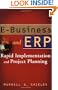 E-Business and ERP: Rapid Implementation and Project Planning