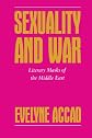 Sexuality and War: Literary Masks of the Middle East (Feminist Crosscurrents)