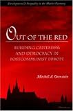 Out of the Red : Building Capitalism and Democracy in Postcommunist Europe