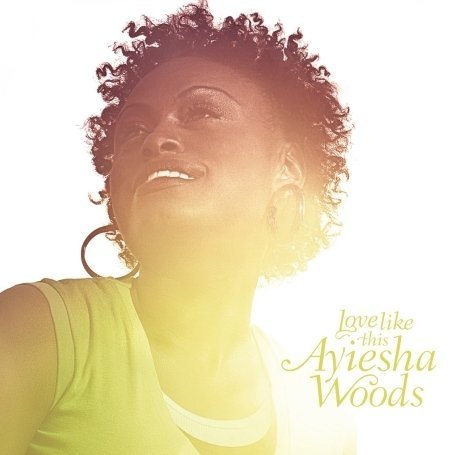 Ayiesha Woods - Love Like This - Zortam Music