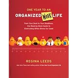 One Year to an Organized Work Life: From Your Desk to Your Deadlines, the Week-by-Week Guide to Eliminating Office Stress for Good